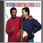 Hush. Yo-Yo Ma, Bobby Mcferrin