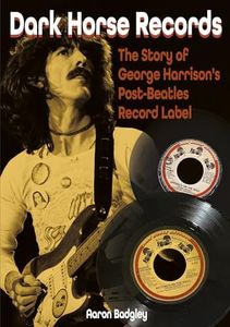 Dark Horse Records: The Story of George Harrison's Post-Beatles Record Label