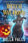 Witch Way Home (Pumpkin Hollow Cozy Mysteries)