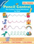 Pen Control Tracing Workbook for Kids: Learn to write patterns, lines, shapes to practice pencil control