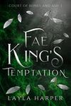 Fae King's Temptation (Court of Bones and Ash Book 1)