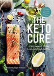 The Keto Cure: The Essential 28-Day Low-Carb High-Fat Weight-Loss Plan