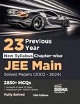 23 Previous Years New Syllabus Chapter-wise JEE MAIN Solved Papers (2002 - 2024) 16th Edition | Physics, Chemistry & Mathematics PYQs Question Bank | Fully Solved |