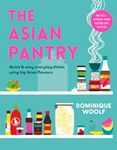The Asian Pantry: Quick & easy, everyday dishes using big Asian flavours