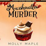 Marshmallow Murder: A Small Town Cupcake Cozy Mystery: Cupcake Crimes Series, Book 2