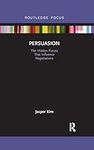 Persuasion: The Hidden Forces That 
