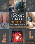 The Rocket Mass Heater Builder's Gu