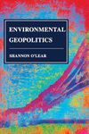 Environmental Geopolitics (Human Geography in the Twenty-First Century: Issues and Applications)