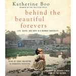 Behind the Beautiful Forevers: Life, Death, and Hope in a Mumbai Undercity