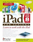 iPad with iOS 8 and higher for Seniors: Learn to Work with the iPad: Written by Studio Visual Steps, 2014 Edition, (Pap/Psc) Publisher: Visual Steps Publishing [Paperback]