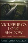 Vicksburg's Long Shadow: The Civil War Legacy of Race and Remembrance (The American Crisis Series: Books on the Civil War Era)