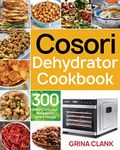 Cosori Dehydrator Cookbook