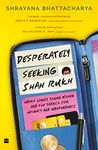 Desperately Seeking Shah Rukh : India's Lonely Young Women and the Search for Intimacy and Independence