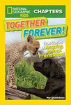 National Geographic Kids Chapters: Together Forever: True Stories of Amazing Animal Friendships! (Chapter Book)