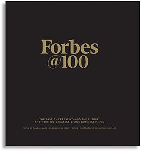 Forbes@100: The Past, The Present--And The Future, From The 100 Greatest Living Business Minds