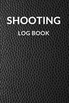 Shooting Log Book: | 110 pages (6"x9") ( Pocket Size ) | Record Target Shooting Data & Improve your Skills and Precision | Shooting Journal