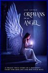 Orphans of an Angel: A tragic true story of a Mother's Fight for Life and her Four Boys