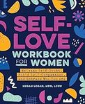 Self-Love Workbook for Women: Relea