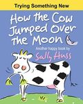 How the Cow Jumped Over the Moon: 4