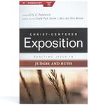 Exalting Jesus in Judges and Ruth (Christ-Centered Exposition Commentary)