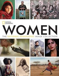 Women: The National Geographic Image Collection: The National Geographic Image Collection