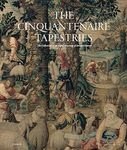 The Cinquantenaire Tapestries: The Collection of the Royal Museums of Art and History