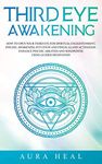 Third Eye Awakening: How to Open Yo