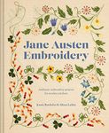 Jane Austen Embroidery: Authentic embroidery projects for modern stitchers