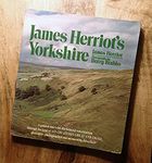 James Herriot's Yorkshire: A Guided Tour With the Beloved Veterinarian Through the Land of All Creatures Great And Small And Every Living Thing, Gloriously Photographed and Memorably Described