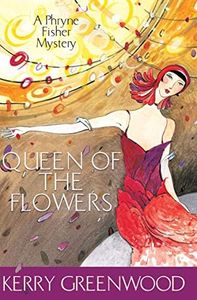 Queen of the Flowers: Phryne Fisher's Murder Mysteries 14