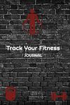 120 Day Fitness Journal for Women and Men: Track Your Fitness Journey