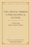 The Crystal Mirror of Philosophical Systems: A Tibetan Study of Asian Religious Thought (Library of Tibetan Classics Book 25)