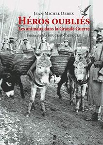 Héros Oubliés - Les Animaux Dans La Grande Guerre
