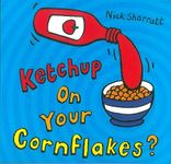 Ketchup on Your Cornflakes?