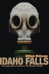 Idaho Falls: The Untold Story of America's First Nuclear Accident