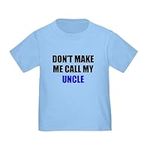 CafePress Dont Make Me Call My Uncle T Shirt Cute Toddler T-Shirt, 100% Cotton Baby Blue