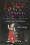 Love and the Turning Seasons: India's Poetry of Spiritual & Erotic Longing