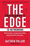 The Introvert's Edge to Networking: Work the Room. Leverage Social Media. Develop Powerful Connections (The Introvert’s Edge Series)