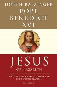 Jesus of Nazareth: From the Baptism in the Jordan to the Transfiguration: From the Baptism in the Jordan to the Transfiguration Volume 1