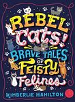 Rebel Cats! Brave Tales of Feisty Felines: 1