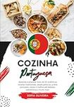 Cozinha Portuguesa: Aprenda a Preparar mais de 50 Autênticas Receitas Tradicionais, desde Petisco, Pratos Principais, Sopas, Molhos ate Bebidas, Sobremesas e Muito mais