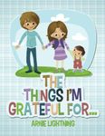 The Things I'm Grateful For... (Happy Kid Books) (Volume 4) by Arnie Lightning (2015-11-08)