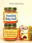 Inventing Baby Food: Taste, Health,
