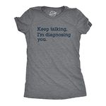 Womens Keep Talking I'm Diagnosing You Tshirt Funny Sarcastic Gossip Graphic Tee Funny Womens T Shirts Funny Sarcastic T Shirt Women's Novelty T Shirts Dark Grey XL