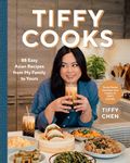 Tiffy Cooks: 88 Easy Asian Recipes from My Family to Yours