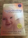 Hypnobirthing: The Mongan Method: A Natural Approach to a Safe, Easier, More Comfortable Birthing