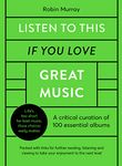 Listen to This If You Love Great Music: A critical curation of 100 essential albums * Packed with links for further reading