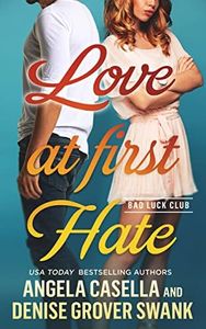 Love at First Hate: An Enemies to Lovers Romantic Comedy (Bad Luck Club)