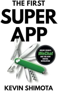 The First Superapp: Inside China’s WeChat and the new digital revolution