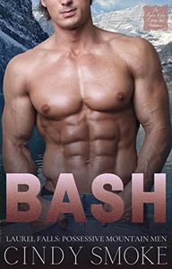 BASH: An Alpha Male Curvy Girl Romance (Laurel Falls: Possessive Mountain Men)